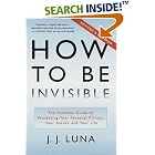Click here to buy How to Be Invisible: The Essential Guide to Protecting Your... by  J.J. Luna.