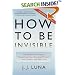 How to Be Invisible: The Essential Guide to Protecting Your Personal Privacy, Your Assets, and Your Life (Revised Edition)