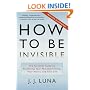 How to Be Invisible: The Essential Guide to Protecting Your Personal Privacy, Your Assets, and Your Life (Revised Edition)