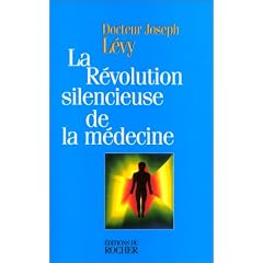 La r�volution silencieuse de la m�decine. Les nouveaux moyens de vaincre cancer, art�rioscl�rose, infarctus, arthrose, scl�rose en plaques, schizophr�nie, d�pression...