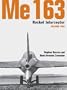 Me 163: Rocket Interceptor -Volume 2