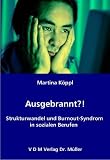 Ausgebrannt?!: Strukturwandel und Burnout-Syndrom in sozialen Berufen