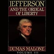 Thomas Jefferson and His Time, Volume 3: Jefferson and the Ordeal of Liberty | [Dumas Malone]