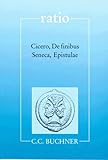Cicero: De finibus. Seneca: Epistulae