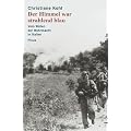 Der Himmel war strahlend blau: Vom W�ten der Wehrmacht in Italien