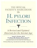 The Official Patient's Sourcebook On H. Pylori Infection: Directory For The Internet Age