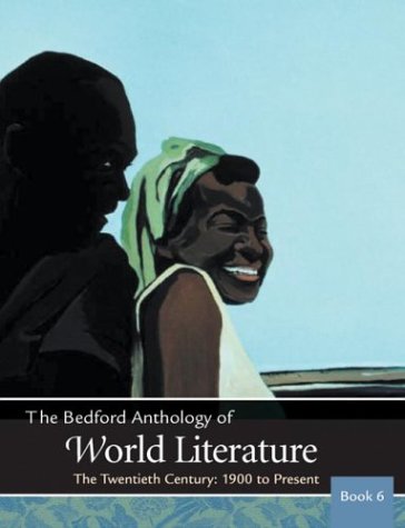 The Bedford Anthology of World Literature Book 6: The Twentieth Century, 1900-The Present, by Davd MJohnson