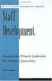 Staff Development: Practices That Promote Leadership in Learning Communities (School Leadership Library)