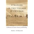 Stranger in the Village of the Sick: A Memoir of Cancer, Sorcery, and Healing