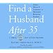Find a Husband After 35 Using What I Learned at Harvard Business School