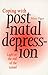 Coping with Postnatal Depression: Light at the End of the Tunnel