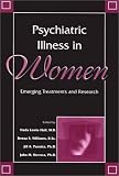 Psychiatric Illness In Women : Emerging Treatments And Research