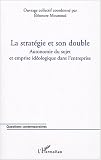 Revue Editions L'Harmattan  / La stratégie et son double : Autonomie du sujet et emprise idéologique dans l'entreprise