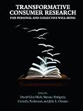 Transformative Consumer Research for Personal and Collective Well-Being