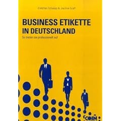 Business Etikette in Deutschland - More than Manners: So treten Sie professionell auf - The Business Proffessional's Guide to Success in Germany