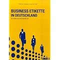 Business Etikette in Deutschland - More than Manners: So treten Sie professionell auf - The Business Proffessional's Guide to Success in Germany
