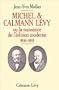 Michel & Calmann Levy, ou, La naissance de l'edition moderne, 1836-1891 (French Edition)