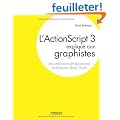 L'ActionScript 3 expliqu� aux graphistes : Ou comment programmer facilement dans Flash