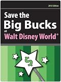 Save the Big Bucks at Walt Disney World Resort 2013