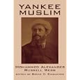Yankee Muslim: The Asian Travels of Mohammed Alexander Russell Webb by Mohammed Alexander Russell Webb and Brent D. Singleton