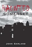 Haunted Somerset (Haunted) (Haunted)
