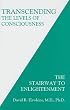 Transcending the Levels of Consciousness: The Stairway to Enlightenment