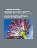 Tyrannosauroidea: Tyrannosaurus, Daspletosaurus, Gorgosaurus, Albertosaurus, Tarbosaurus, Alioramus, Alectrosaurus, Nanotyrannus (Spanish Edition)