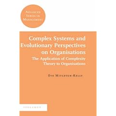 Complex Systems and Evolutionary Perspectives on Organisations: The Application of Complexity Theory to Organisations (Advanced Series in Management)