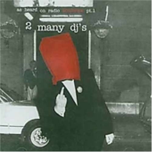 As Heard on Radio Soulwax - Part 1 (Mixed By 2 Many Dj's)