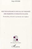 Reconnaissance sociale et dignité des parents d'enfants placés : Parentalité, précarité et protection de l'enfance