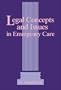 Legal Concepts and Issues in Emergency Care, 1e