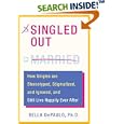 Singled Out: How Singles are Stereotyped, Stigmatized, and Ignored, and Still Live Happily Ever After