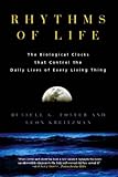 Rhythms of Life: The Biological Clocks that Control the Daily Lives of Every Living Thing