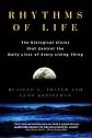 Rhythms of Life: The Biological Clocks that Control the Daily Lives of Every Living Thing