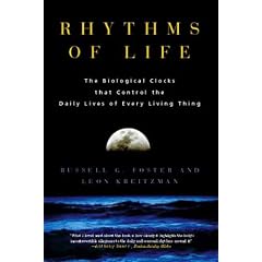 Rhythms of Life: The Biological Clocks that Control the Daily Lives of Every Living Thing