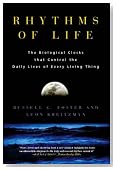 Rhythms of Life: The Biological Clocks that Control the Daily Lives of Every Living Thing