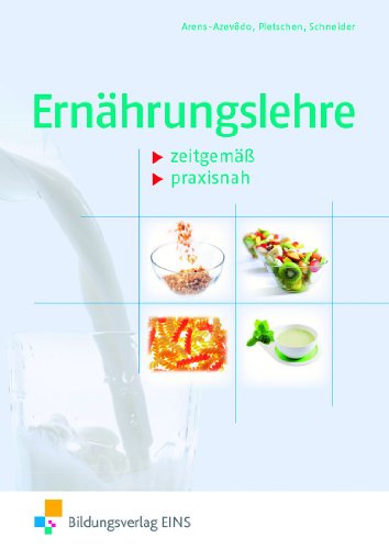 Ernährungslehre: Zeitgemäß – praxisnah Lehr-/Fachbuch