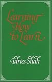 Learning How to Learn: Psychology and Spirituality in the Sufi Way (Arkana)