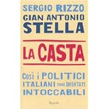 La casta. Cos� i politici italiani sono diventati intoccabilidi G. Antonio Stella