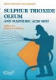 Sulphur Trioxide Oleum and Sulphuric Acid Mist Monograph (Major Hazard Monograph)