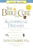 The Bible Cure for Autoimmune Diseases: Ancient Truths, Natural Remedies and the Latest Findings for Your Health Today