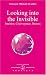 Book Looking into the Invisible: Intuition, Clairvoyance, Dreams