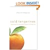 Cold Tangerines: Celebrating the Extraordinary Nature of Everyday Life