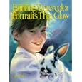 Painting Watercolor Portraits That Glow