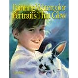Painting Watercolor Portraits That Glow