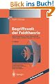 Begriffswelt der Feldtheorie: Elektromagnetische Felder, Maxwellsche Gleichungen, Gradient, Rotation, Divergenz: Praxisnahe, anschauliche Einf�hrung. ... Gleichungen, Gradient, Rotation, Divergenz