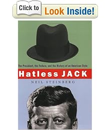 Hatless Jack: The President, the Fedora, and the History of an American Style