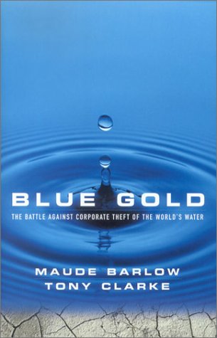 Blue Gold: The Battle Against Corporate Theft of the World's Water