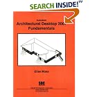 Click here to buy Autodesk Architectural Desktop 2007 Fundamentals by  Elise Moss.