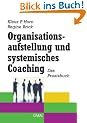 Organisationsaufstellung und systemisches Coaching: Das Praxisbuch